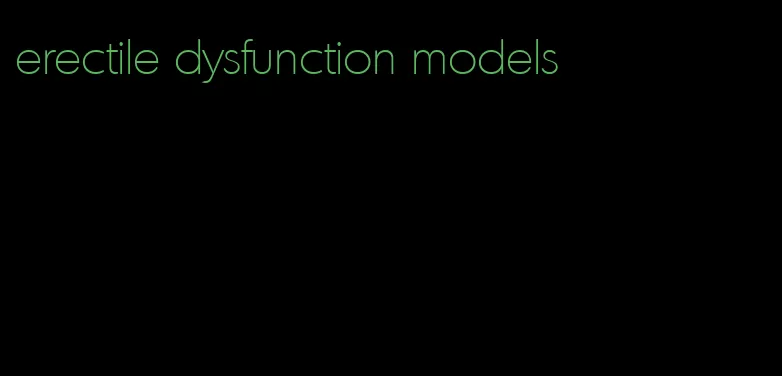 erectile dysfunction models