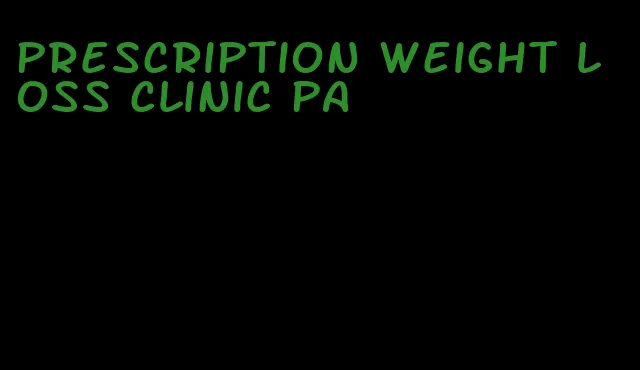 prescription weight loss clinic pa